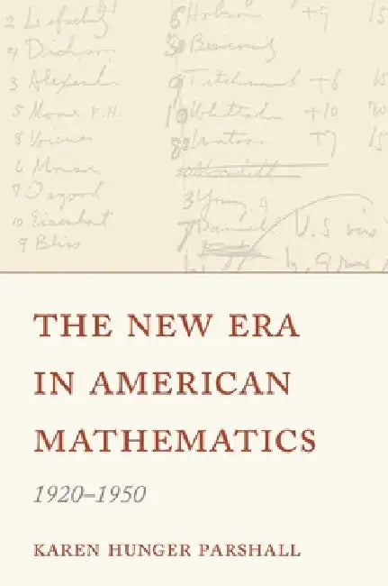 The New Era in American Mathematics, 1920-1950 (English, Karen Hunger Parshall)