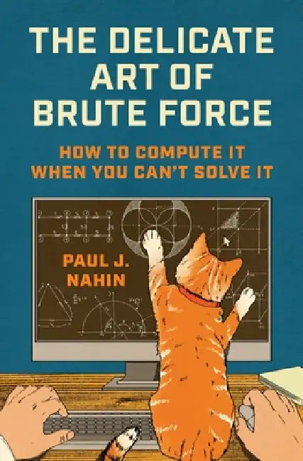 The Delicate Art of Brute Force (English, Paul J. Nahin)