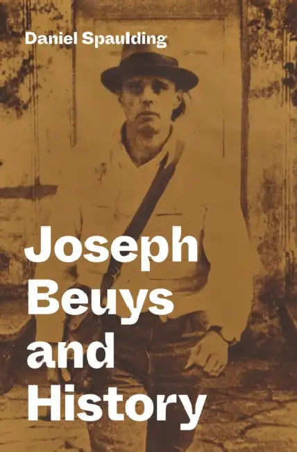Joseph Beuys and History (English, Daniel Spaulding)