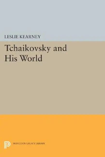 Tchaikovsky and His World (English, Leslie Kearney)