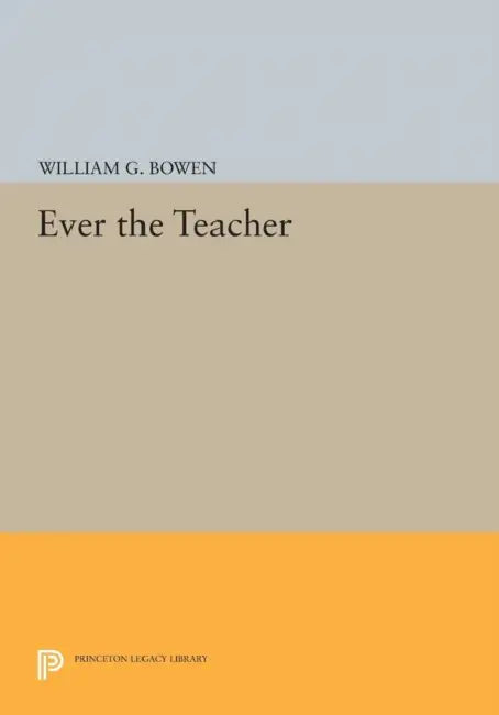 Ever the Teacher (English, William G. Bowen)