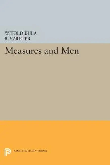 Measures and Men (English, Witold Kula | R. Szreter)