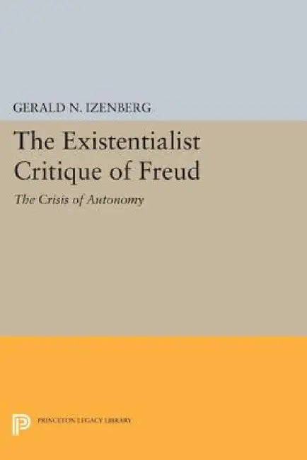 The Existentialist Critique of Freud (English, Gerald N. Izenberg)