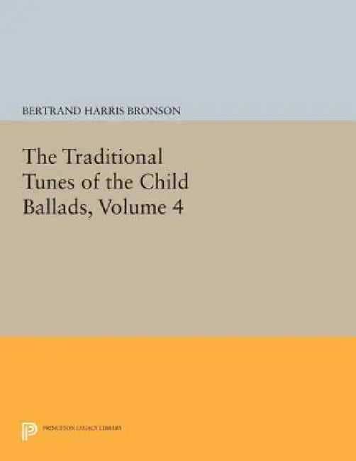 The Traditional Tunes of the Child Ballads, Volume 4 (English, Bertrand Harris Bronson)