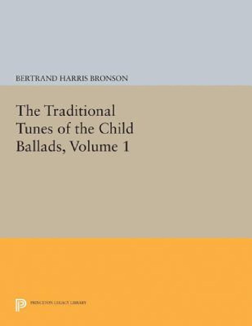 The Traditional Tunes of the Child Ballads, Volume 1 (English, Bertrand Harris Bronson)