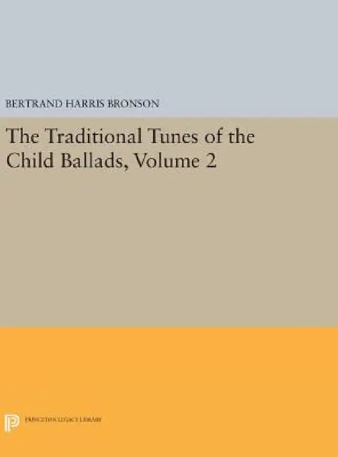 The Traditional Tunes of the Child Ballads, Volume 2 (English, Bertrand Harris Bronson)
