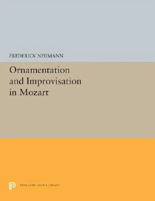 Ornamentation and Improvisation in Mozart (English, Frederick Neumann)