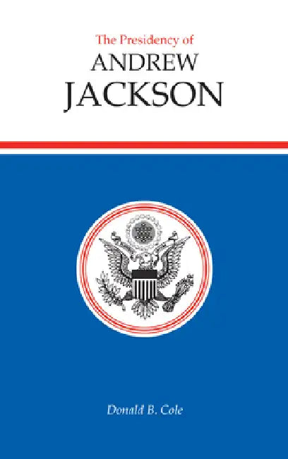 Presidency of Andrew Jackson (English, Donald B. Cole)