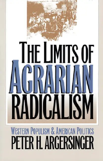 The Limits of Agrarian Radicalism (English, Peter H. Argersinger)