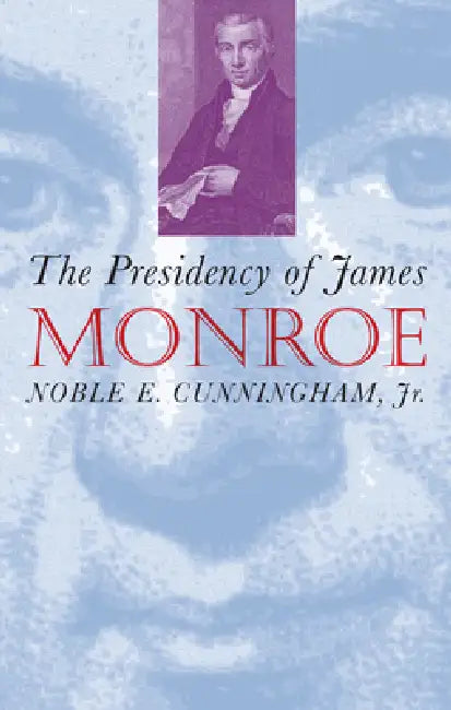 Presidency of James Monroe (English, Noble E. Cunningham Jr)