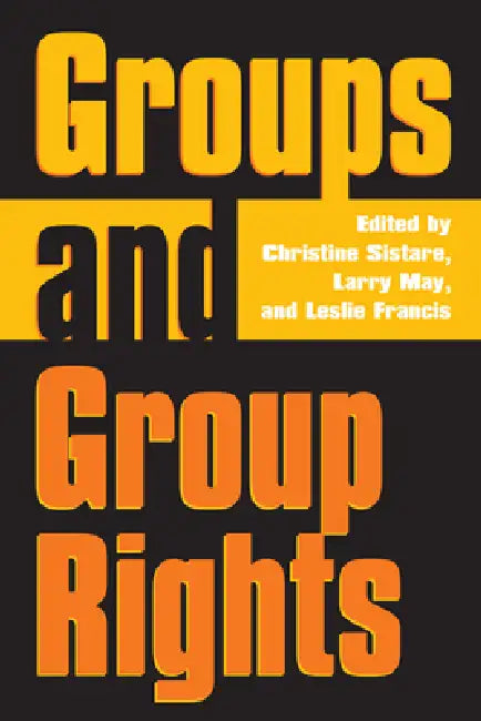 Groups and Group Rights (English, Christine Sistare | Larry May | Leslie Francis)