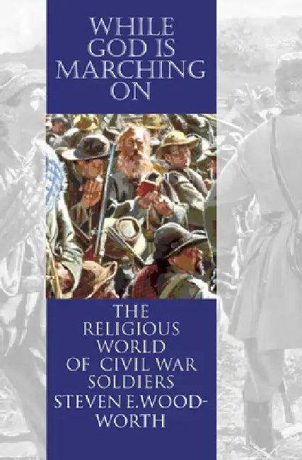 While God Is Marching On (English, Steven E. Woodworth)