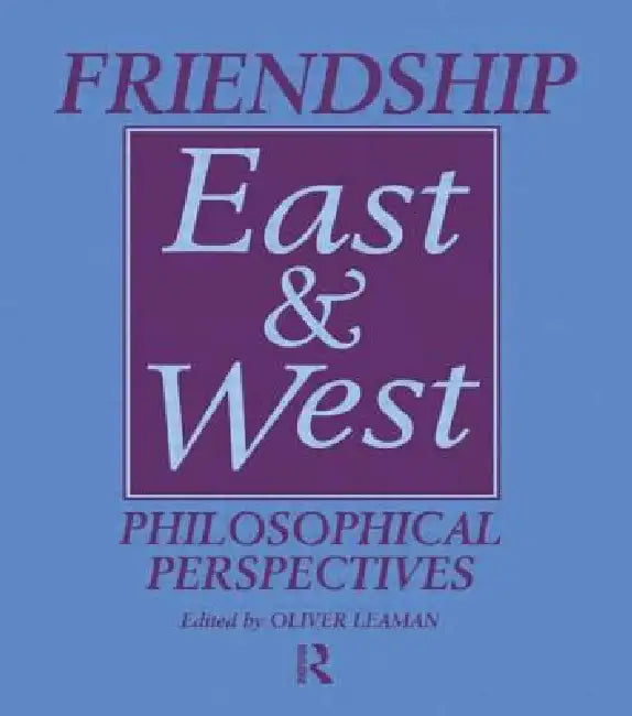 Friendship East and West (English, Oliver Leaman)
