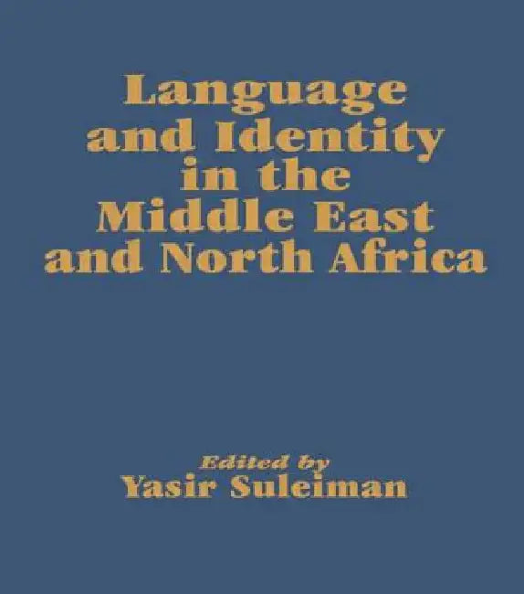 Language and Identity in the Middle East and North Africa (English, Yasir Suleiman)