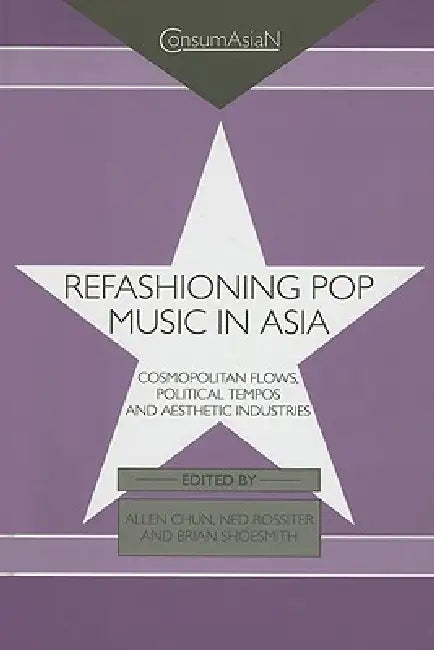 Refashioning Pop Music in Asia (English, Allen Chun | Ned Rossiter | Brian Shoesmith)