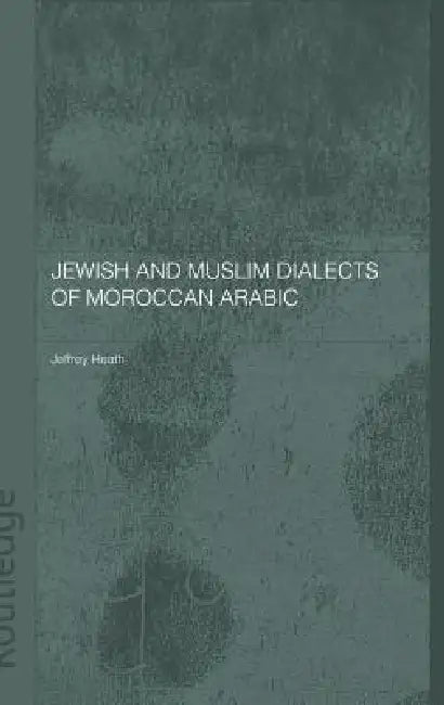 Jewish and Muslim Dialects of Moroccan Arabic (English, Jeffrey Heath)