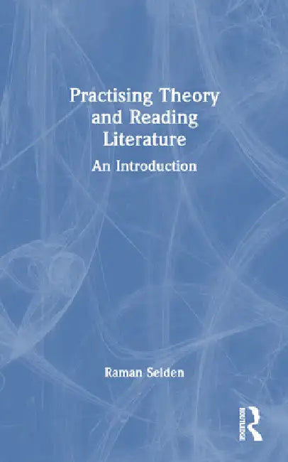 Practising Theory and Reading Literature (English, Raman Selden)