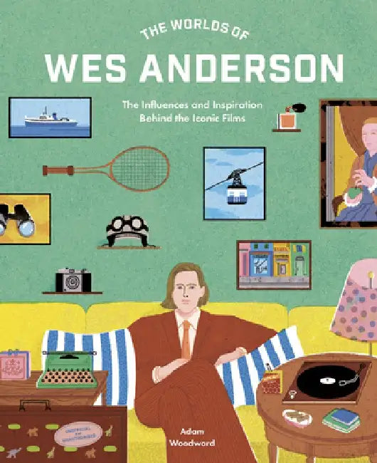 The Worlds of Wes Anderson (English, Adam Woodward)