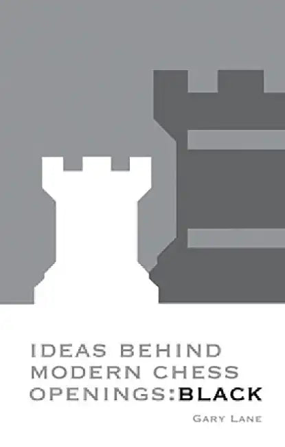 Ideas Behind Modern Chess Openings (English, Gary Lane)