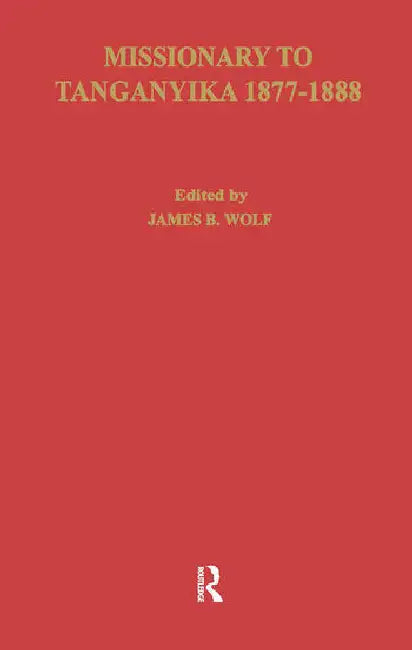 Missionary of Tanganyika 1877-1888 (English, Hore Edward Coode | James B. Wolf)