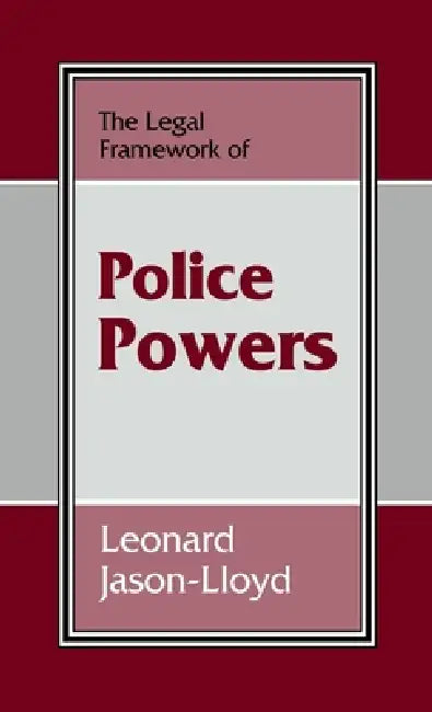 The Legal Framework of Police Powers (English, Leonard Jason-Lloyd)