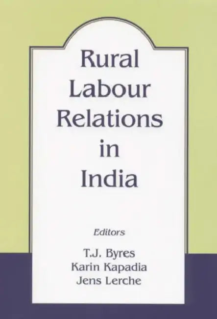Rural Labour Relations in India (English, T. J. Byres | Karin Kapadia | Jens Lerche)