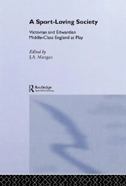 A Sport-Loving Society (English, J. A. Mangan)