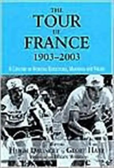 The Tour De France, 1903-2003 (English, Hugh Dauncey)