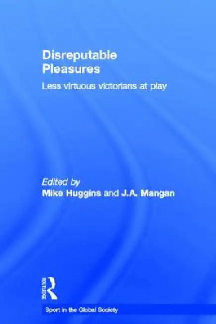 Disreputable Pleasures (English, Mike Huggins | J. A. Mangan)