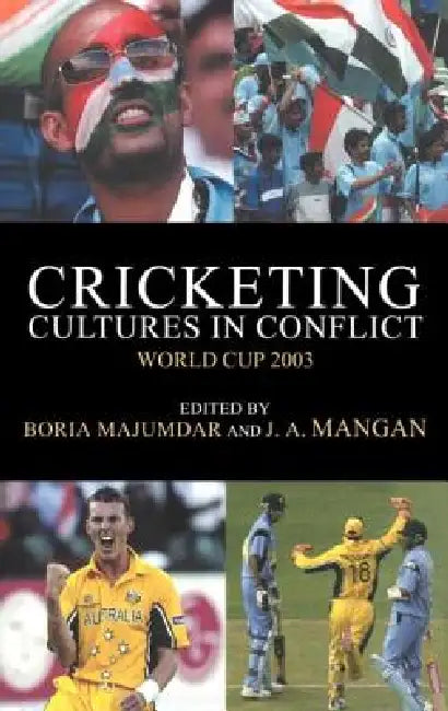 Cricketing Cultures in Conflict (English, Boria Majumdar | J. A. Mangan)