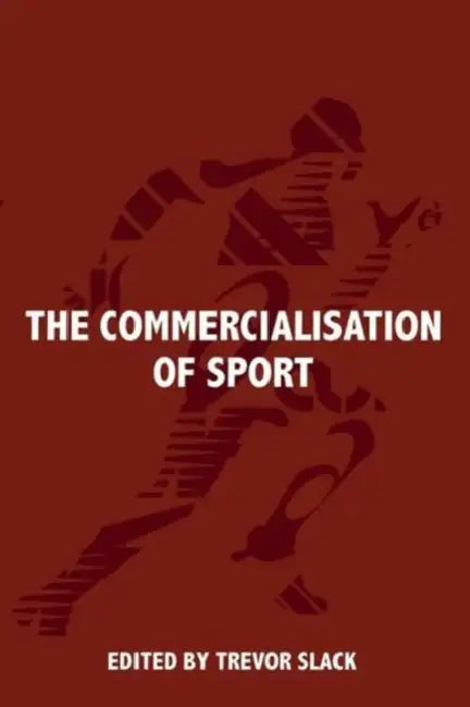 The Commercialisation of Sport (English, Trevor Slack)