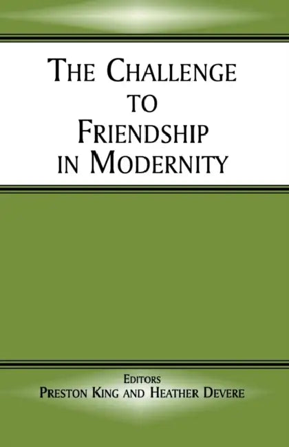 The Challenge to Friendship in Modernity (English, Heather Devere | Preston King)
