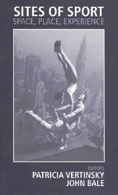 Sites of Sport (English, John Bale | Patricia Vertinsky)