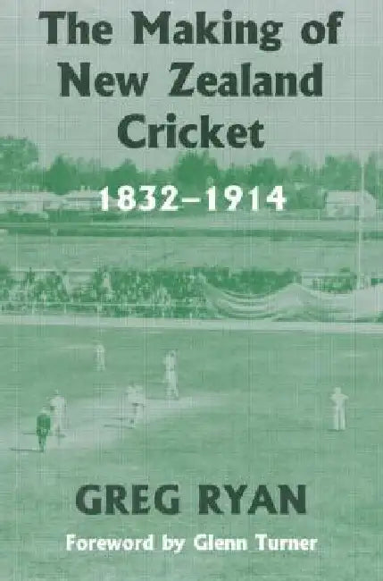 The Making of New Zealand Cricket (English, Greg Ryan)