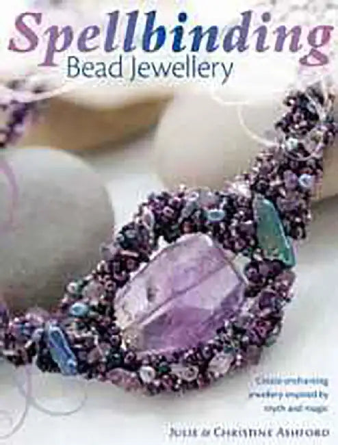 Spellbinding Bead Jewelry (English, Julia Ashford)