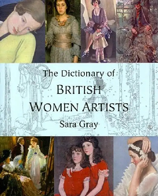 The Dictionary of British Women Artists (English, Sara Gray)