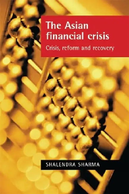 The Asian Financial Crisis (English, Shalendra Sharma)