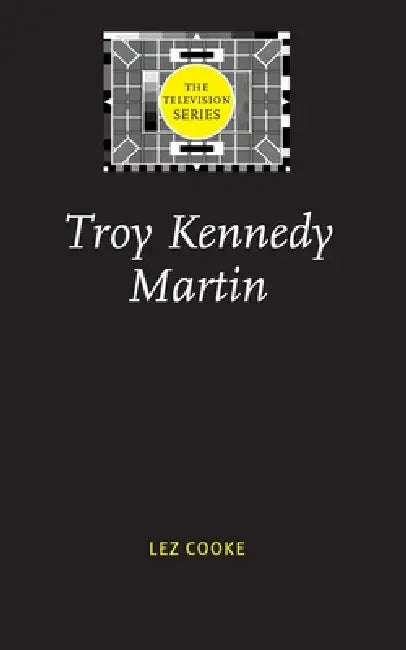 Troy Kennedy Martin (English, Lez Cooke)