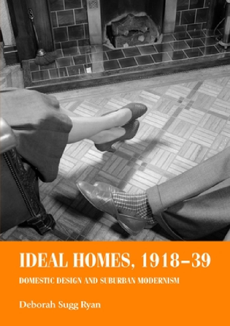 Ideal Homes, 1918-39 (English, Deborah Sugg Ryan)