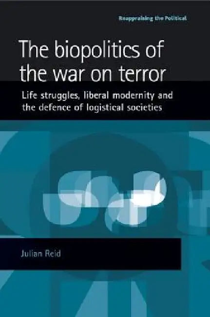 The Biopolitics of the War on Terror (English, Julian Reid)