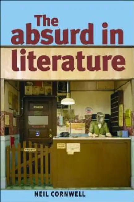 The Absurd in Literature (English, Neil Cornwell)