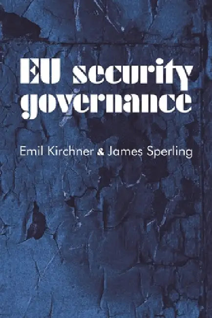 EU Security Governance (English, Emil Kirchner | James Sperling)