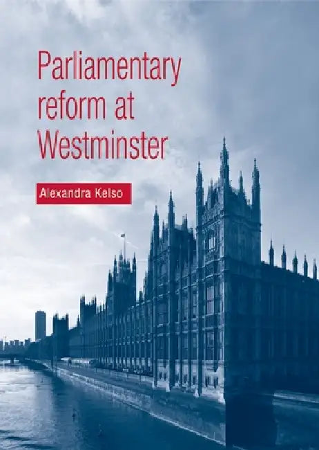 Parliamentary Reform at Westminster (English, Alexandra Kelso)