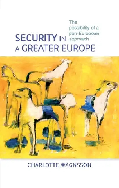 Security in a Greater Europe (English, Charlotte Wagnsson)
