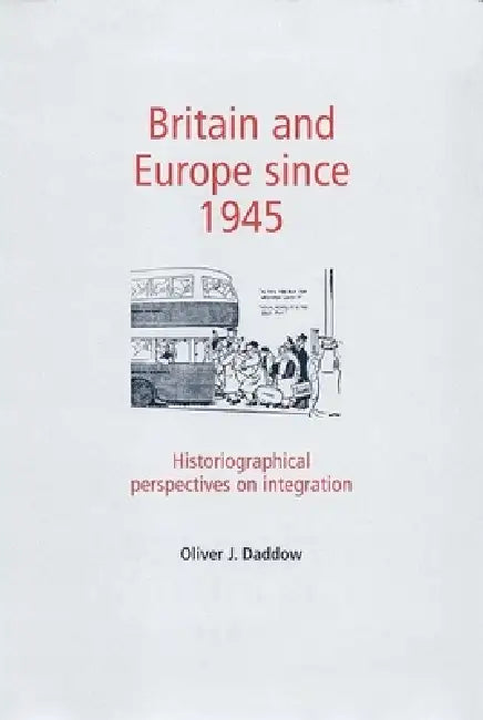 Britain and Europe Since 1945 (English, Oliver Daddow)