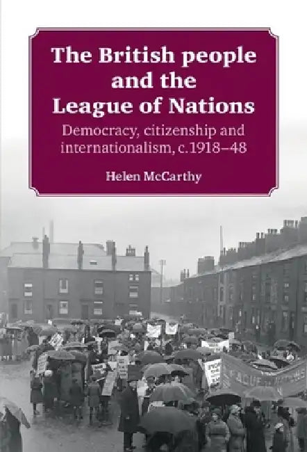 The British People and the League of Nations (English, Helen McCarthy)
