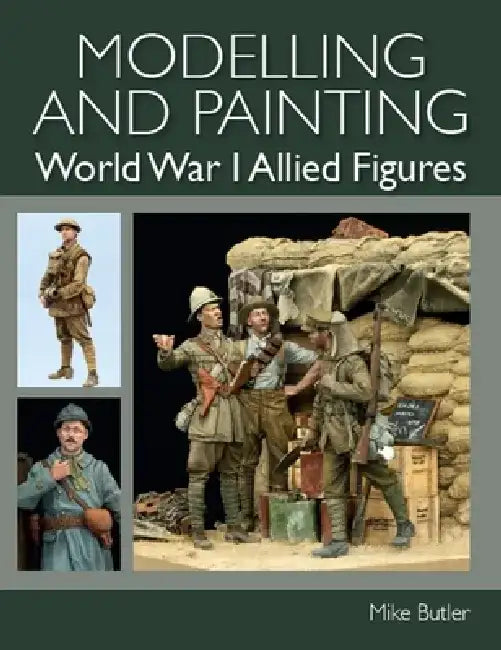 Modelling and Painting World War 1 Allied Figures (English, Mike Butler)