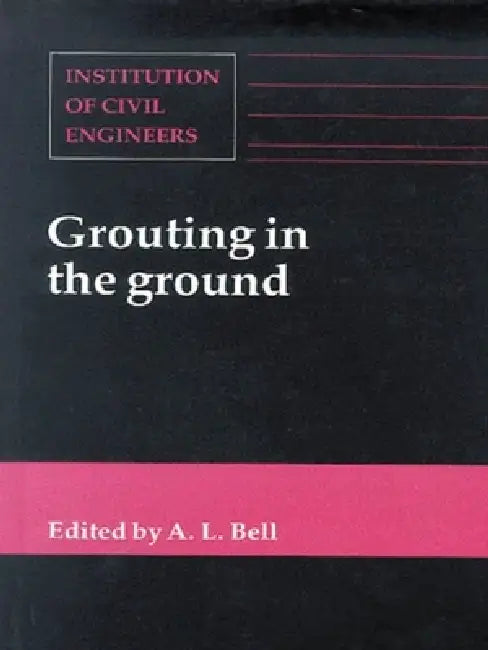 Grouting in the Ground (English, Alan Lyness Bell)