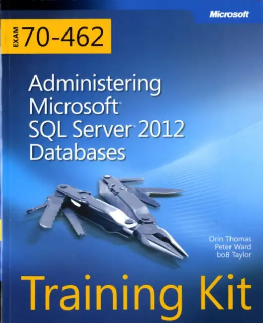 Training Kit (Exam 70-462) (English, Orin Thomas | Peter Ward | Bob Taylor)