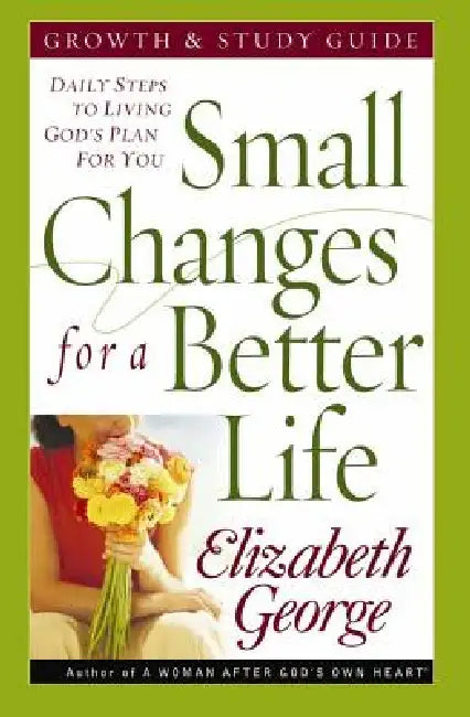 Small Changes for a Better Life (English, Elizabeth George)